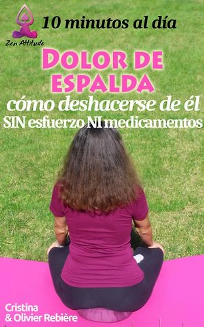Dolor de espalda - cómo deshacerse de él sin esfuerzo ni medicamentos: 10 minutos al día