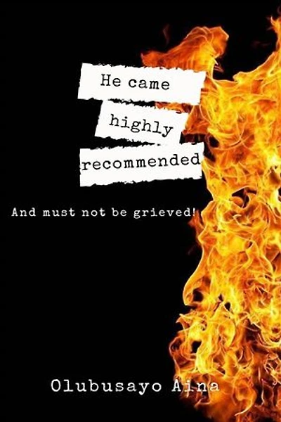He came highly recommended: And must not be grieved!