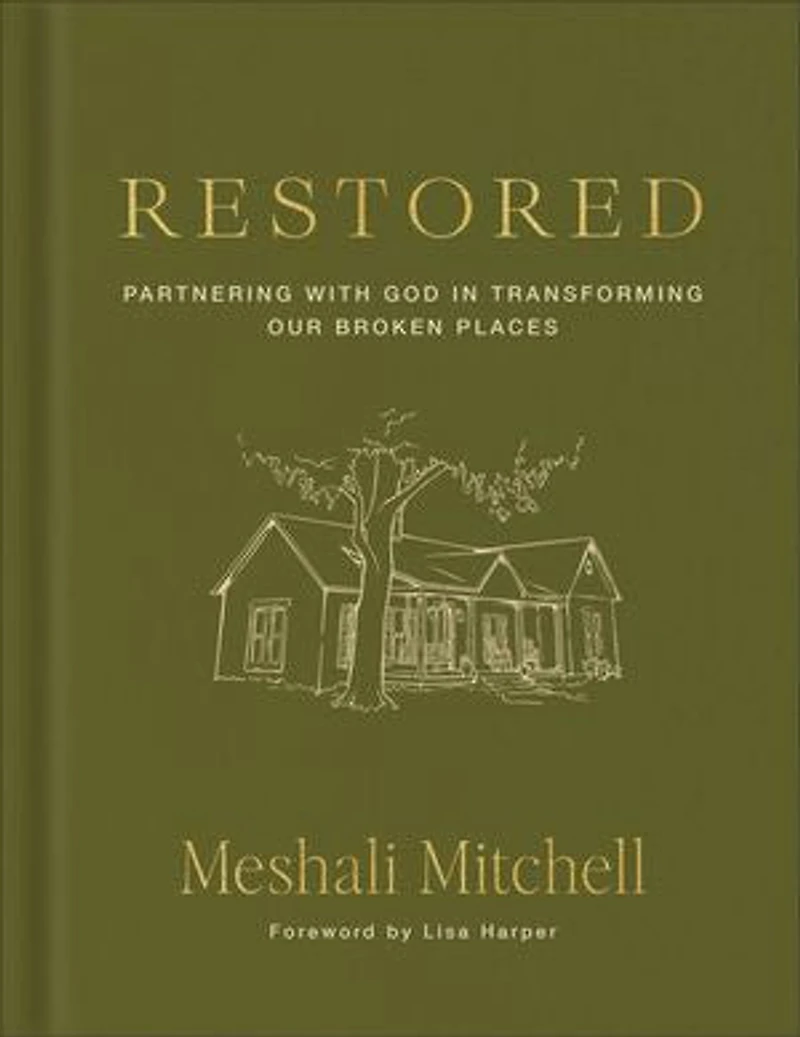 Restored: Partnering with God Transforming Our Broken Places