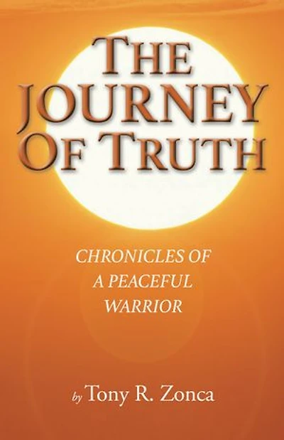 The Journey Of Truth: Chronicles A Peaceful Warrior