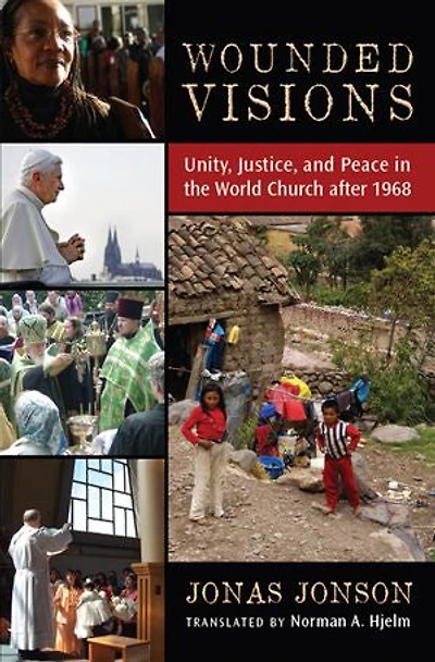 Wounded Visions: Unity, Justice, and Peace the World Church after 1968