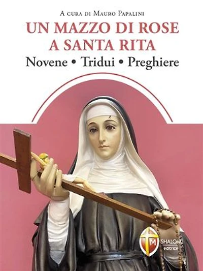 Un mazzo di rose a santa Rita. Novene, Tridui, Preghiere