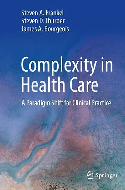 Complexity Health Care: A Paradigm Shift for Clinical Practice