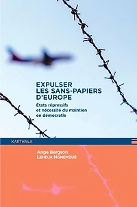 Expulser les sans-papiers d'Europe: Etats répressifs et nécessité du maintien en démocratie