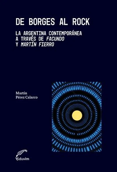 De Borges al rock: La Argentina contemporánea a través de Facundo y Martín Fierro