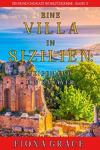 Eine Villa in Sizilien: Feigen und ein Kadaver (Ein Hund und Katz Wohlfühlkrimi Band 2)