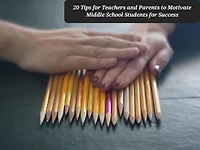 20 Tips for Teachers and Parents to Motivate Middle School Students for Success