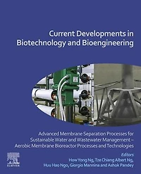 Current Developments Biotechnology and Bioengineering: Advanced Membrane Separation Processes for Sustainable Water Wastewater Management Aerobic Bioreactor Technologies