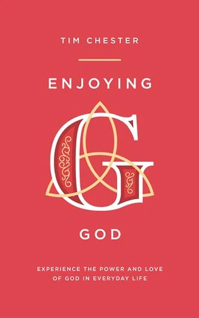 Enjoying God: Experience the power and love of God in everyday life