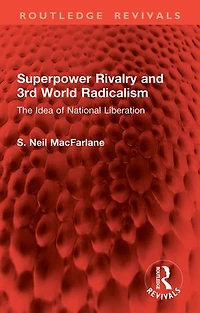 Superpower Rivalry and 3rd World Radicalism: The Idea of National Liberation