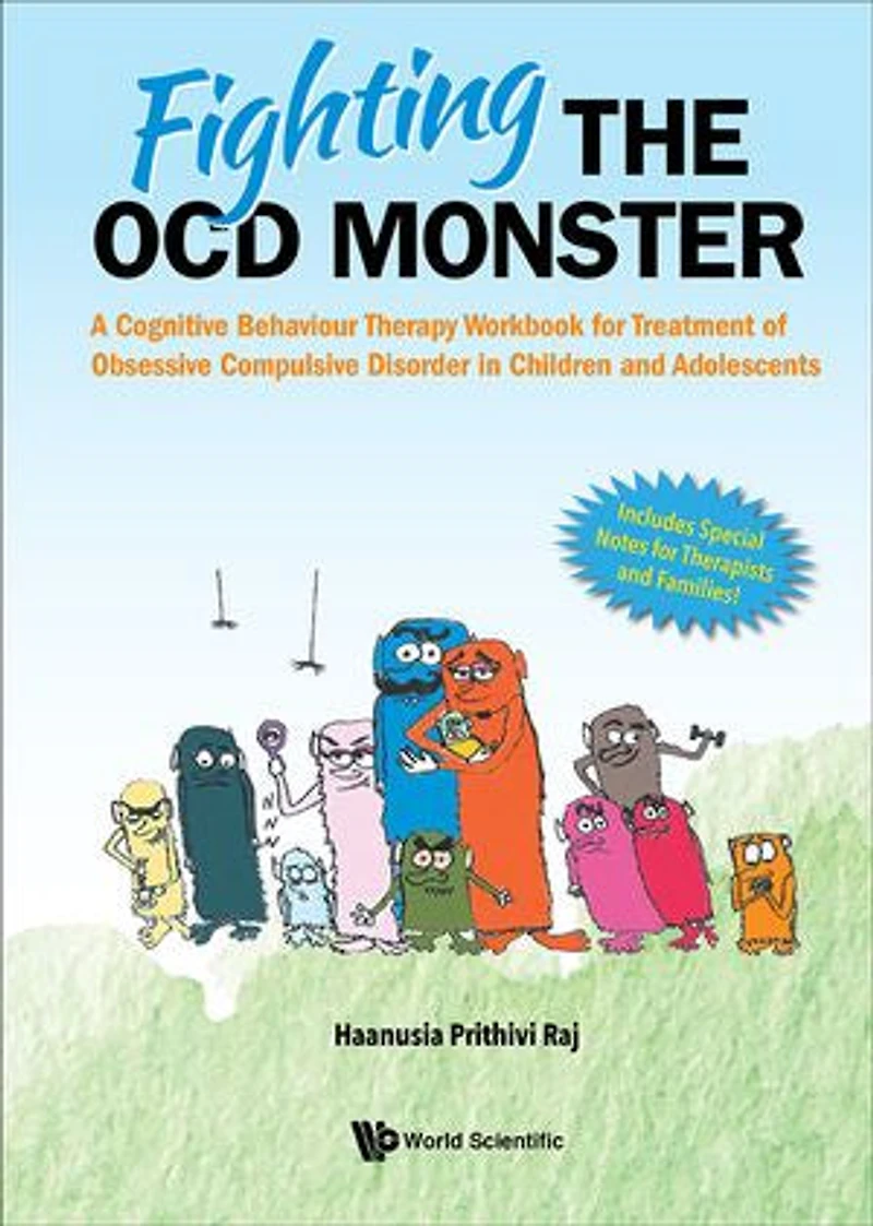 Fighting The Ocd Monster: A Cognitive Behaviour Therapy Workbook For Treatment Of Obsessive Compulsive Disorder Children And Adolescents