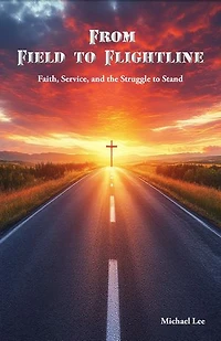From Field to Flightline: Faith, Service, and the Struggle to Stand