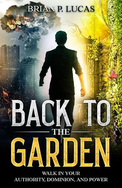 BACK TO THE GARDEN: WALK IN YOUR AUTHORITY, DOMINION, AND POWER