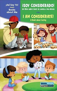 ¡Soy considerado! / I Am Considerate!: Un libro sobre tener en cuenta a los demás / A Book about Caring