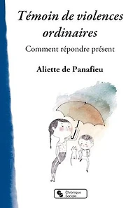 Témoin de violences ordinaires: comment répondre présent