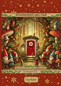 Wichtelzeit mit Olaf: Wichtelbriefe, Streiche und Bastelspaß für das ganze Jahr