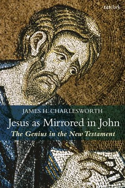 Jesus As Mirrored John: The Genius New Testament