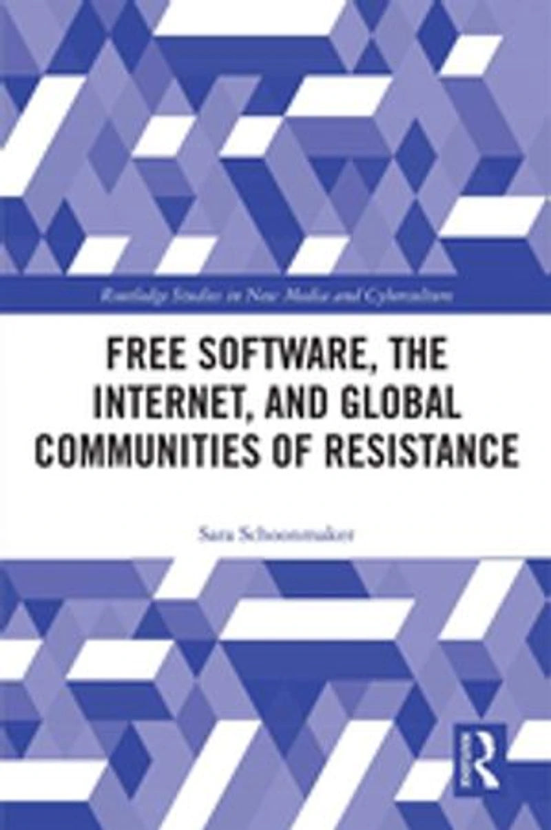 Free Software, The Internet, And Global Communities Of Resistance