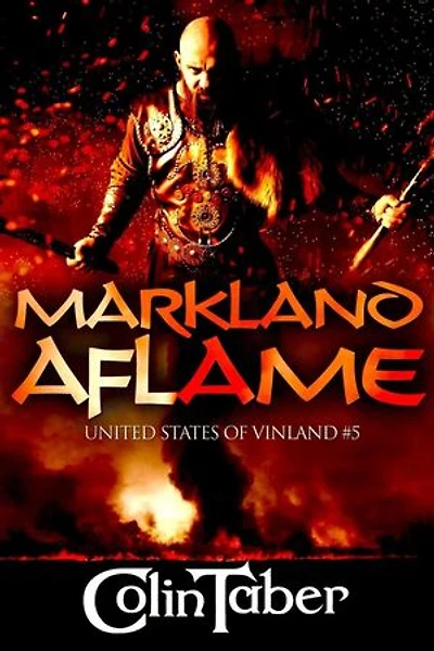 United States of Vinland: Markland Aflame: The Markland Settlement Saga, #5
