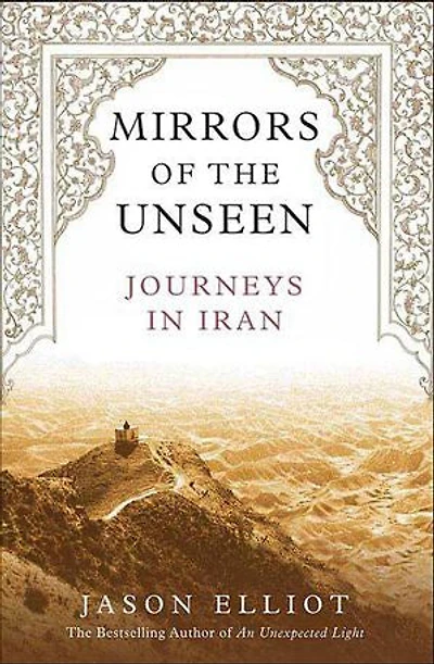 Mirrors of the Unseen: Journeys in Iran