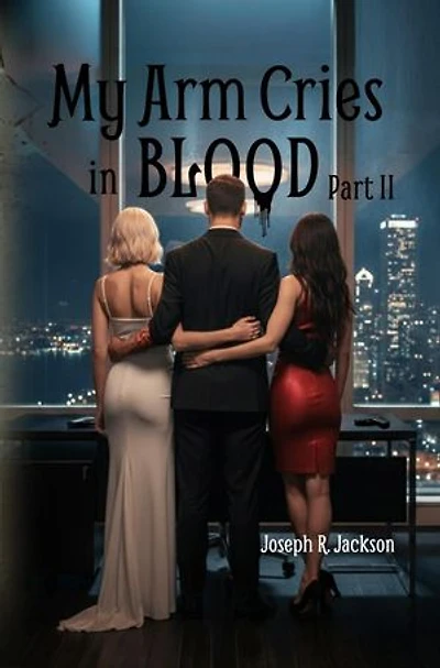 My Arm Cries in Blood - Part II: My Arm Cries in Blood, #2