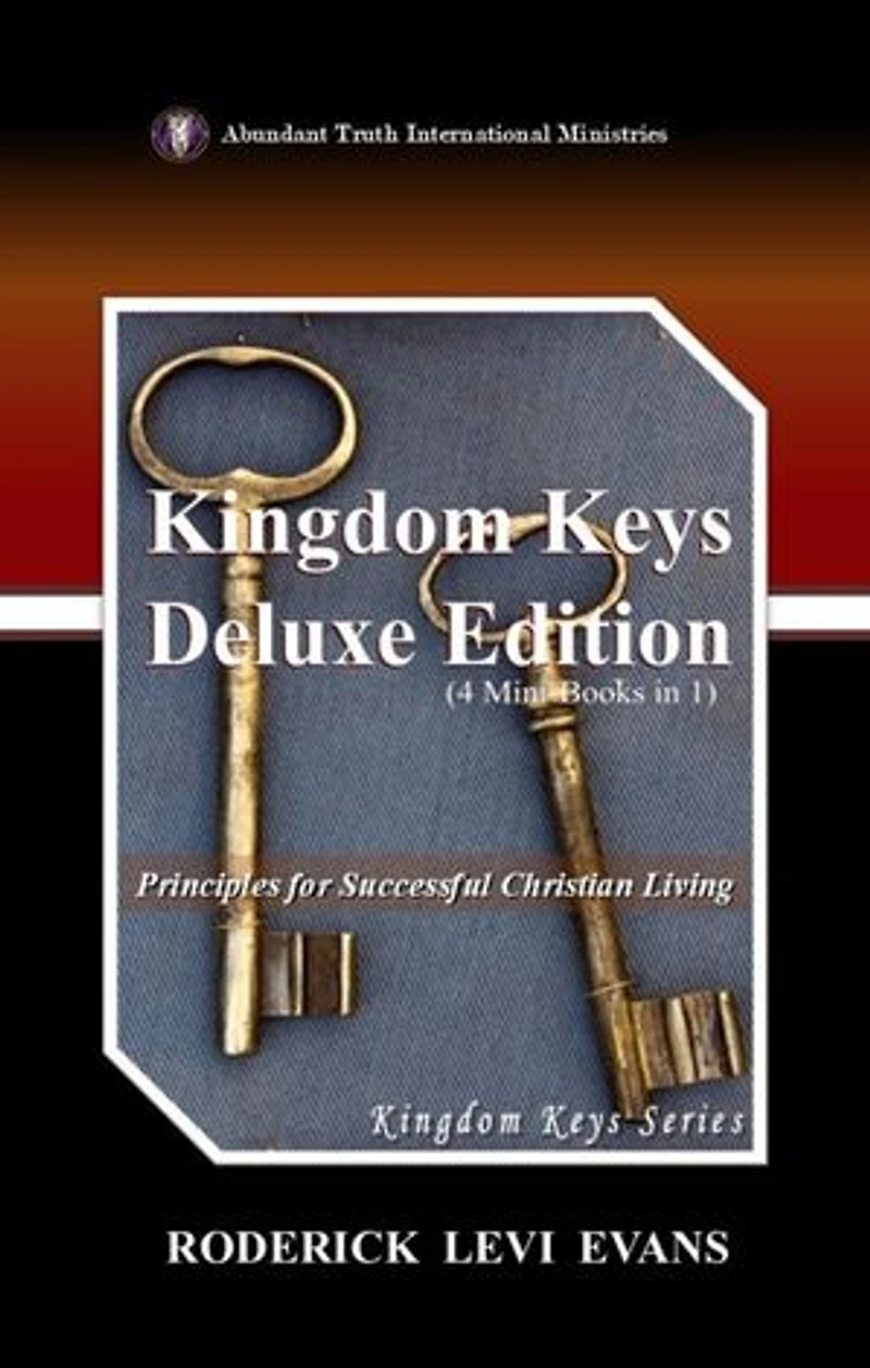 Kingdom Keys Deluxe Edition (4 Mini-Books in 1): Principles for Successful Christian Living