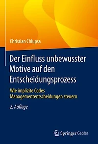 Der Einfluss unbewusster Motive auf den Entscheidungsprozess: Wie implizite Codes Managemententscheidungen steuern