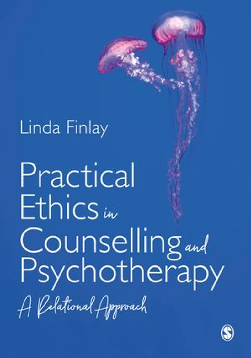 Practical Ethics Counselling and Psychotherapy: A Relational Approach
