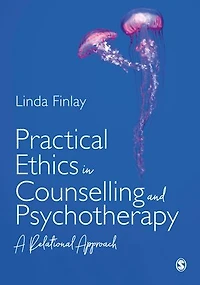 Practical Ethics Counselling and Psychotherapy: A Relational Approach