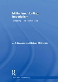 Militarism, Hunting, Imperialism: 'blooding' The Martial Male