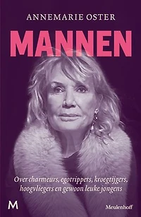 Mannen: Over charmeurs, egotrippers, kroegtijgers, hoogvliegers en gewoon leuke jongens
