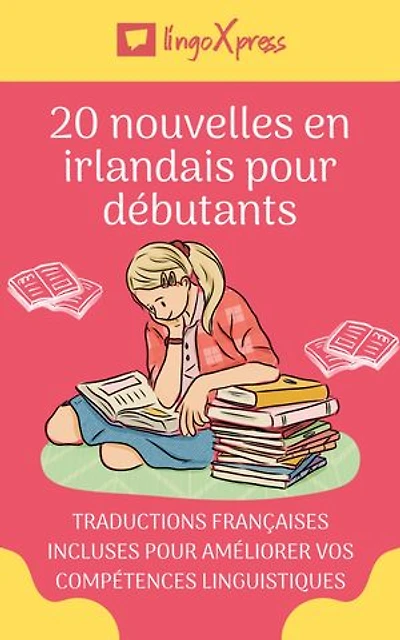 20 nouvelles en irlandais pour débutants: Traductions françaises incluses pour améliorer vos compétences linguistiques