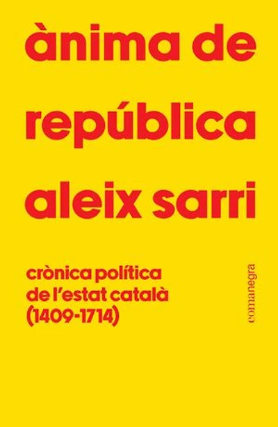 Ànima de república: Crònica política de l'Estat català (1409-1714)
