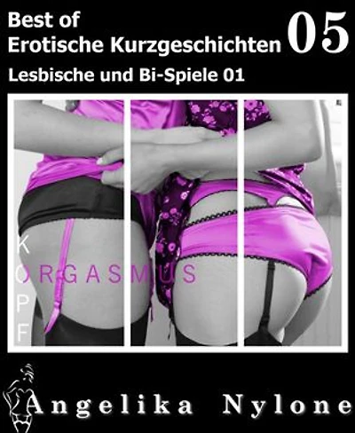 Erotische Kurzgeschichten - Best of 05: Lesbische und Bi-Spiele 01
