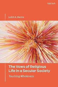 The Vows of Religious Life a Secular Society: Touching Wholeness
