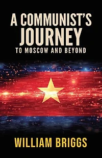 A Communist's Journey: To Moscow and Beyond