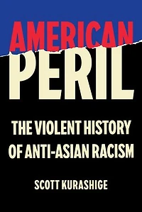 American Peril: The Violent History of Anti-Asian Racism