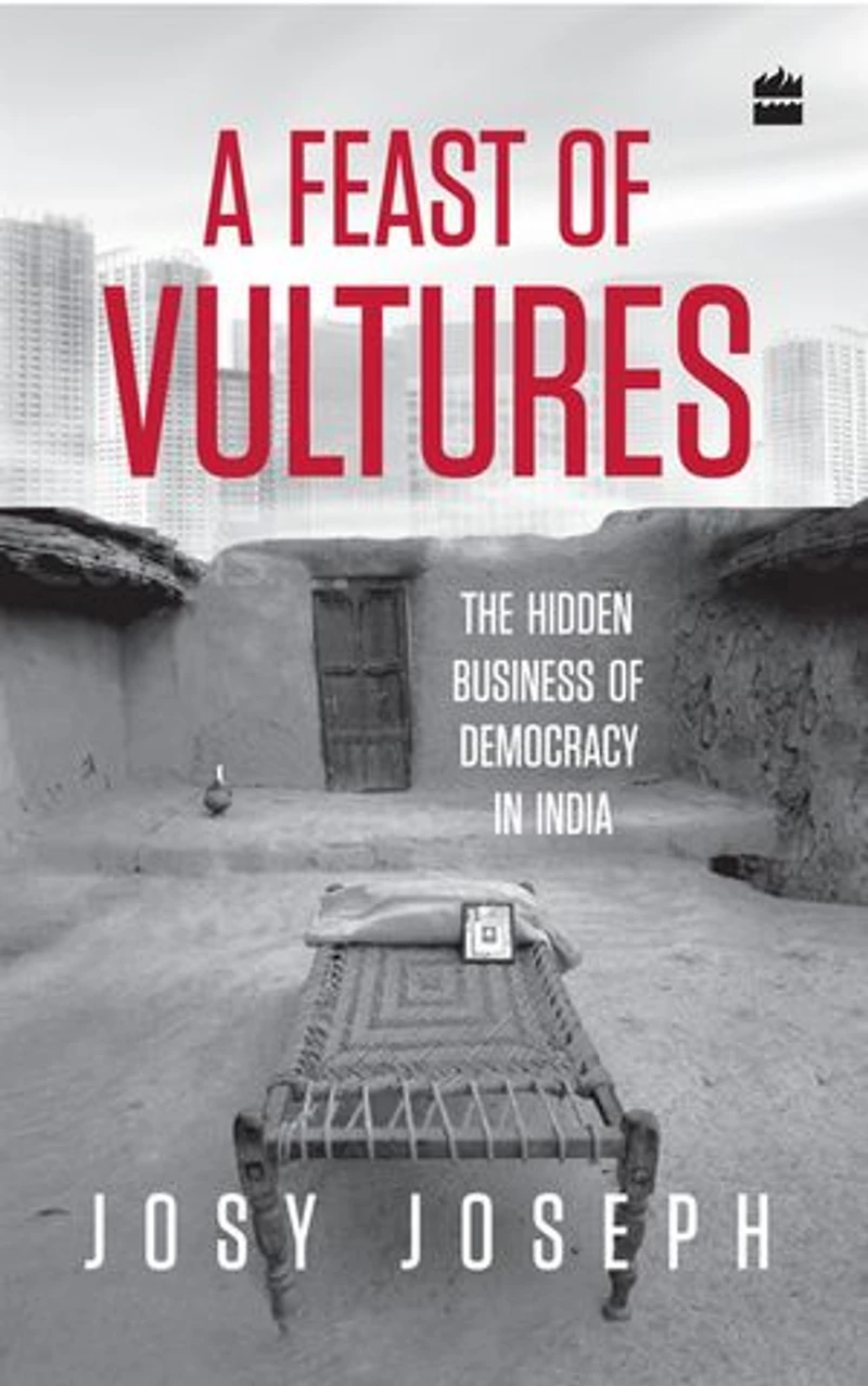 A Feast of Vultures: The Hidden Business Democracy India
