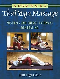 Advanced Thai Yoga Massage: Postures and Energy Pathways for Healing