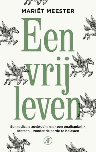 Een vrij leven: Een radicale zoektocht naar een onafhankelijk bestaan - zonder de aarde te belasten