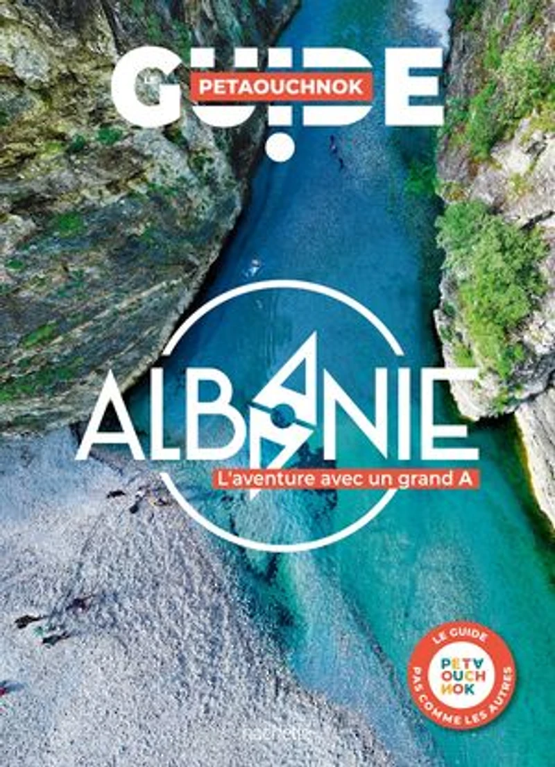 Albanie : l'aventure avec un grand A Le guide Petaouchnok: