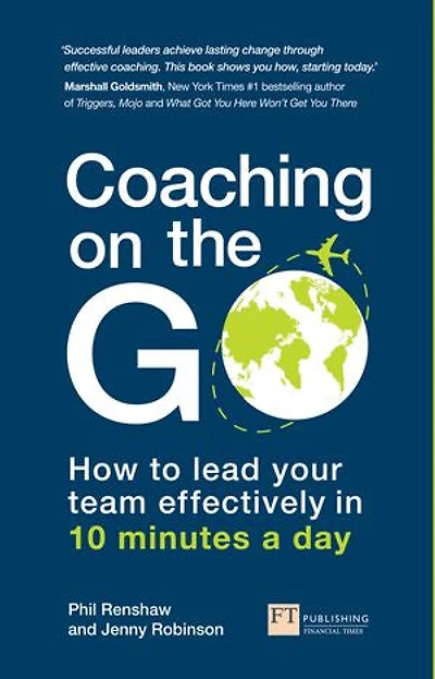 Coaching On The Go: How To Lead Your Team Effectively 10 Minutes A Day