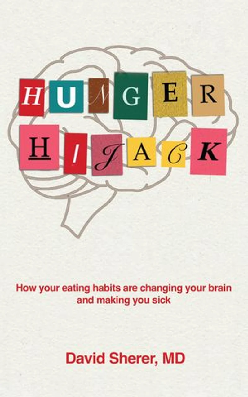 Hunger Hijack: How your eating habits are changing your brain and making you sick