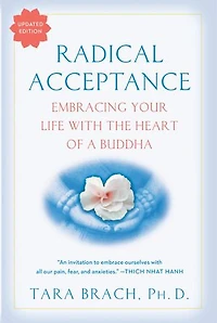 Radical Acceptance: Embracing Your Life With The Heart Of A Buddha