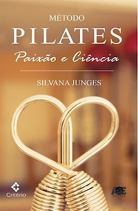 Método pilates: Paixão & ciência