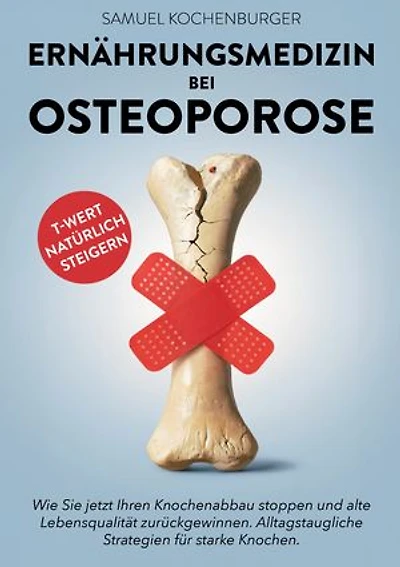 Ernährungsmedizin bei Osteoporose: Von gesunder zu knochenstarker Ernährung - Machen Sie die Ernährung zu Ihrer stärksten Waffe gegen Osteoporose. Langfristige Ernährungsstrategien für starke Knochen.