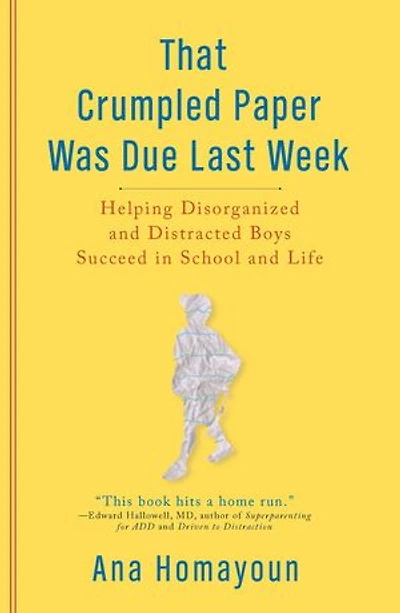 That Crumpled Paper Was Due Last Week: Helping Disorganized And Distracted Boys Succeed School Life