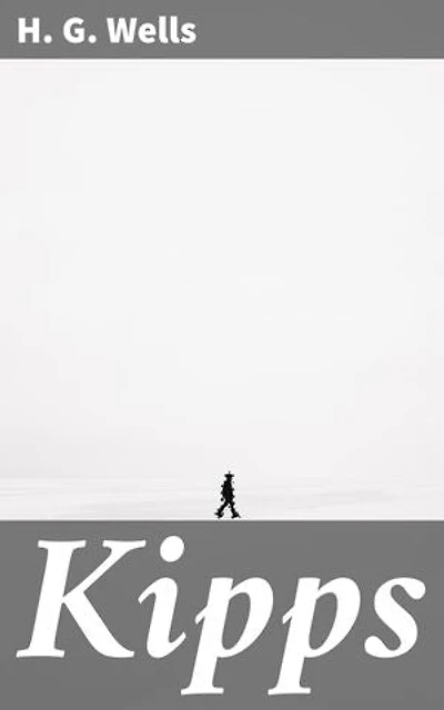 Kipps: Enriched edition. The Story of a Simple Soul