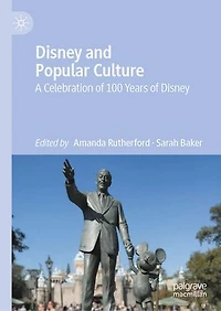 Disney and Popular Culture: A Celebration of 100 Years