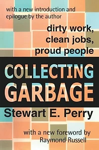 Collecting Garbage: Dirty Work, Clean Jobs, Proud People